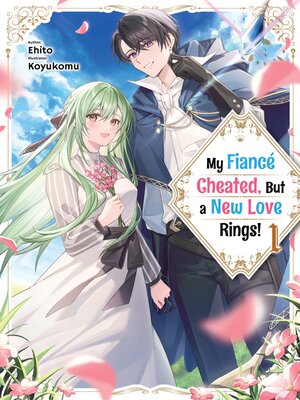 cover image of My Fiancé Cheated, But a New Love Rings!, Volume 1